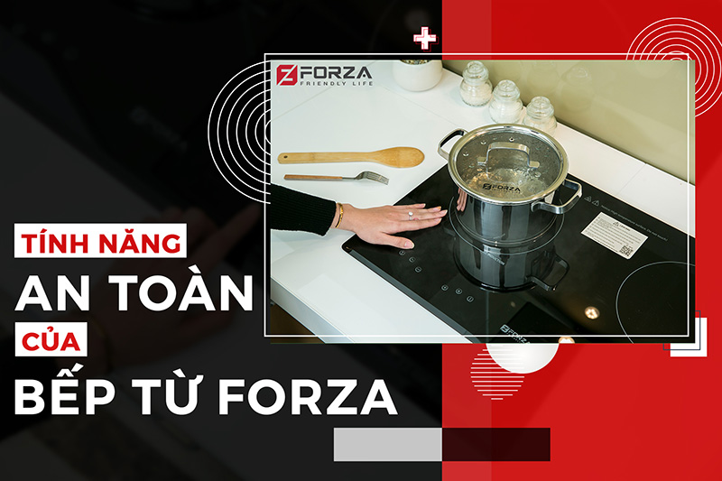 An toàn với bếp Forza