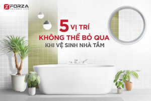 5 vị trí không thể bỏ qua khi vệ sinh nhà tắm